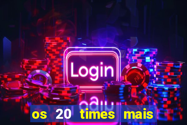 os 20 times mais antigos do brasil